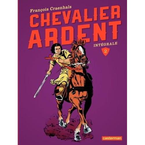 Chevalier Ardent - L'intégrale (Tome 2)