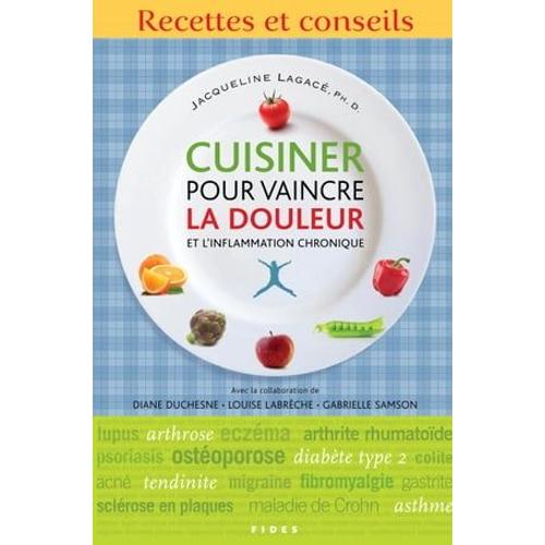 Cuisiner Pour Vaincre La Douleur Et L'inflammation Chronique