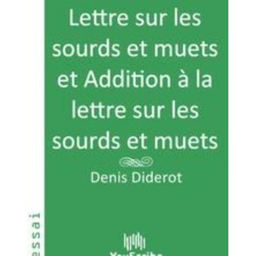 Lettre Sur Les Sourds Et Muets Et Addition À La Lettre Sur Les Sourds Et Muets