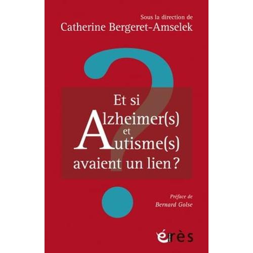 Et Si Alzheimer(S) Et Autisme(S) Avaient Un Lien ?