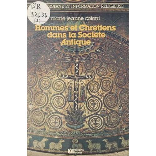 Hommes Et Chrétiens Dans La Société Antique