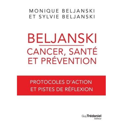 Beljanski - Cancer, Santé Et Prévention - Protocoles D'action Et Pistes De Réflexion