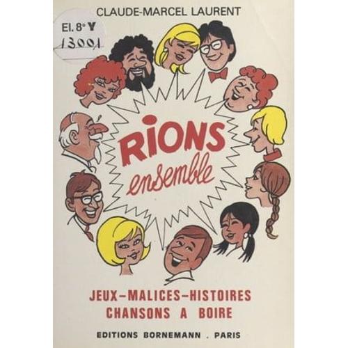 Rions Ensemble : Jeux, Malices, Histoires, Chansons À Boire