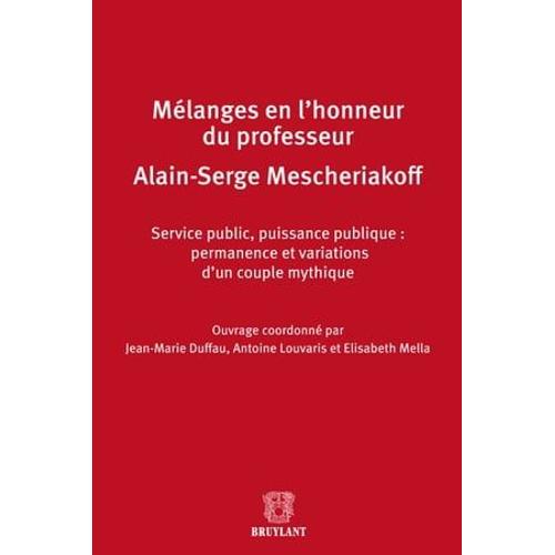 Mélanges En L'honneur De Monsieur Le Professeur Alain-Serge Mescheriakoff