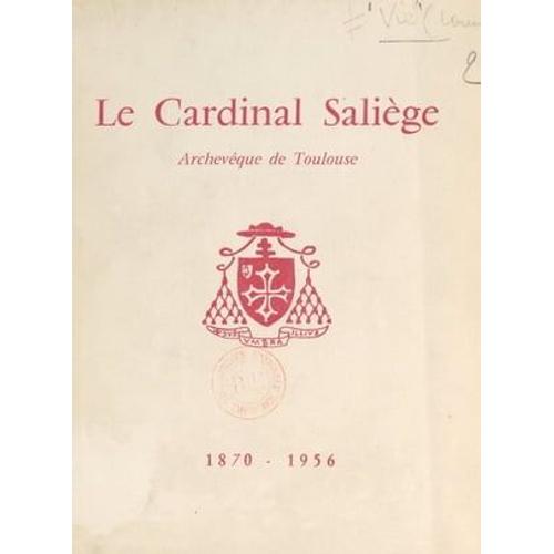 Le Cardinal Saliège, Archevêque De Toulouse, 1870-1956