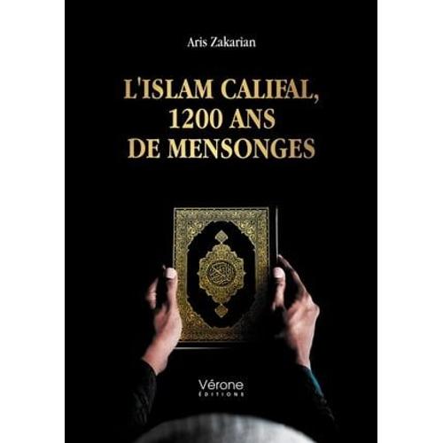 L'islam Califal, 1200 Ans De Mensonges