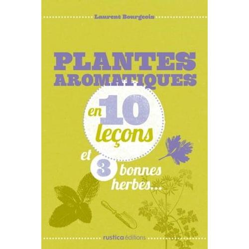Plantes Aromatiques En 10 Leçons Et 3 Bonnes Herbes...