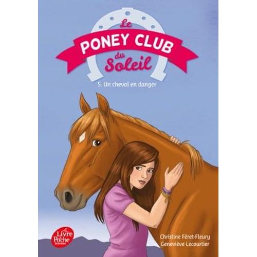 Le Poney Club Du Soleil - Tome 5 - Un Cheval En Danger