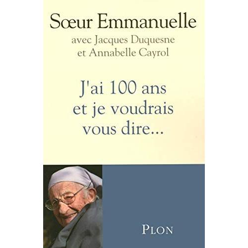 J'ai 100 Ans Et Je Voudrais Vous Dire...