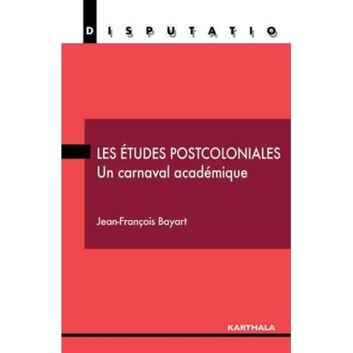 Les Études Postcoloniales - Un Carnaval Académique