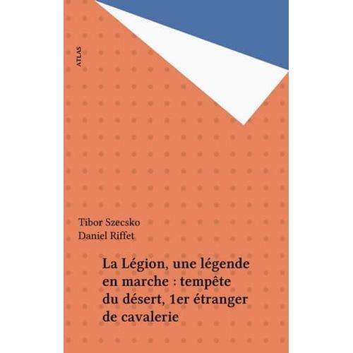 La Légion, Une Légende En Marche : Tempête Du Désert, 1er Étranger De Cavalerie