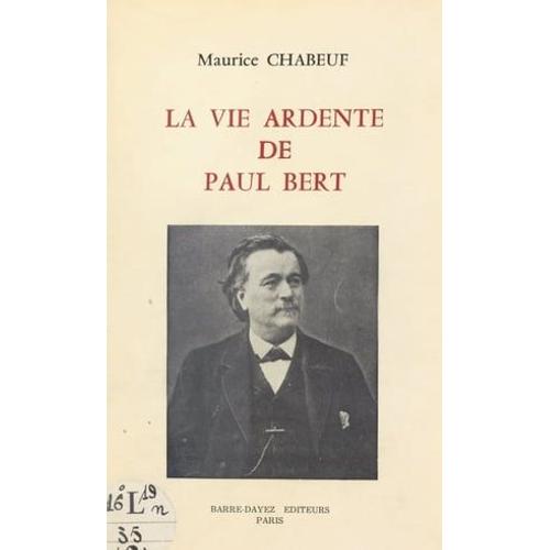 La Vie Ardente De Paul Bert