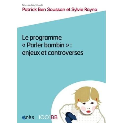 Le Programme Parler Bambin : Enjeux Et Controverses - 1001bb N°161