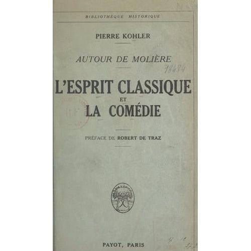 Autour De Molière, L'esprit Classique Et La Comédie