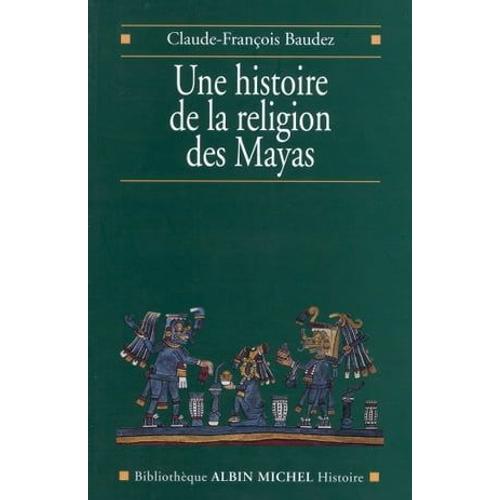 Une Histoire De La Religion Des Mayas