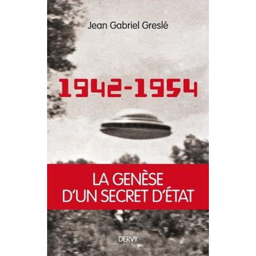 1942-1954 : La Genèse D'un Secret D'état