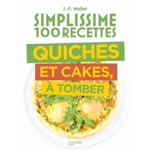 Simplissime 100 Recettes Quiches Et Cakes À Tomber