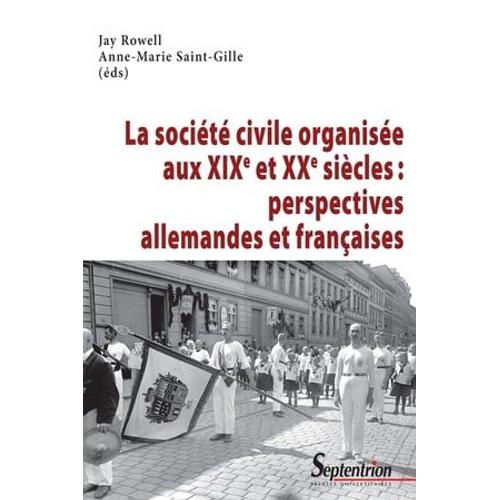 La Société Civile Organisée Aux Xixe Et Xxe Siècles : Perspectives Allemandes Et Françaises