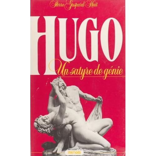 Hugo, Un Satyre De Génie