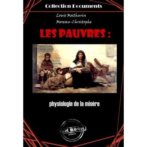 Les Pauvres : Physiologie De La Misère