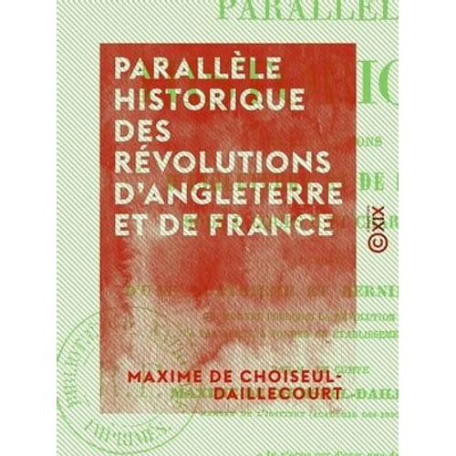 Parallèle Historique Des Révolutions D'angleterre Et De France Sous Jacques Ii Et Charles X