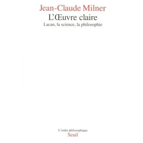 L'oeuvre Claire - Lacan, La Science, La Philosophie