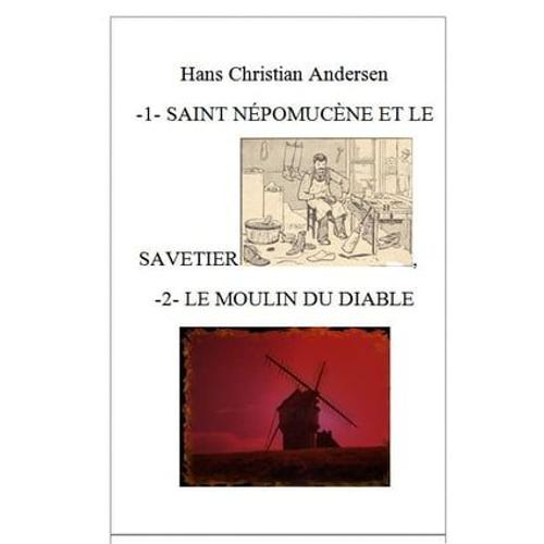 -1- Saint Népomucène Et Le Savetier , -2- Le Moulin Du Diable