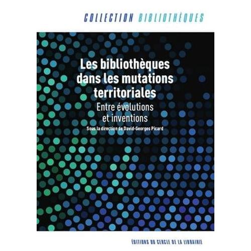 Les Bibliothèques Dans Les Mutations Territoriales : Entre Évolutions Et Inventions Alerte