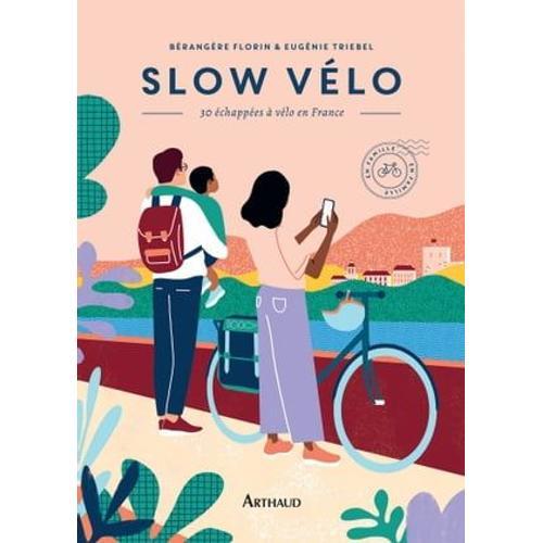 Slow Vélo. 30 Échappées En Vélo En France