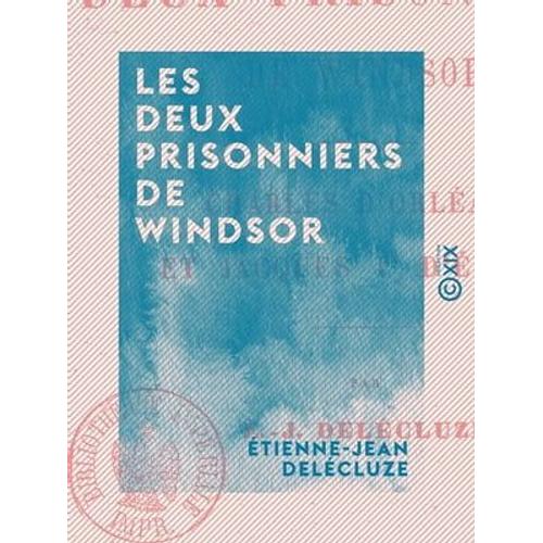 Les Deux Prisonniers De Windsor - Charles D'orléans Et Jacques Ier D'écosse