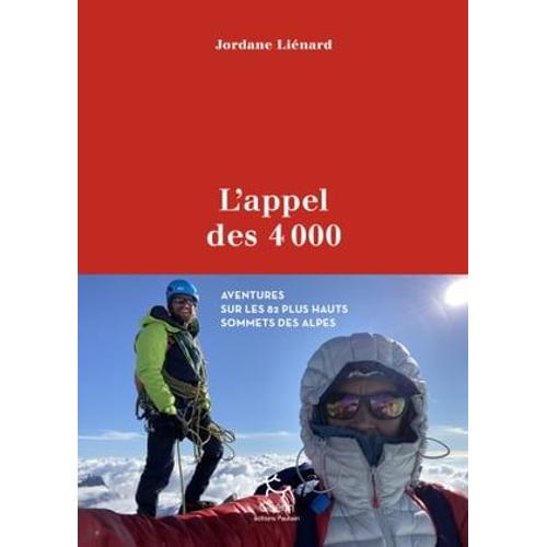 L'appel Des 4000 - Aventures Sur Les 82 Plus Hauts Sommets Des Alpes