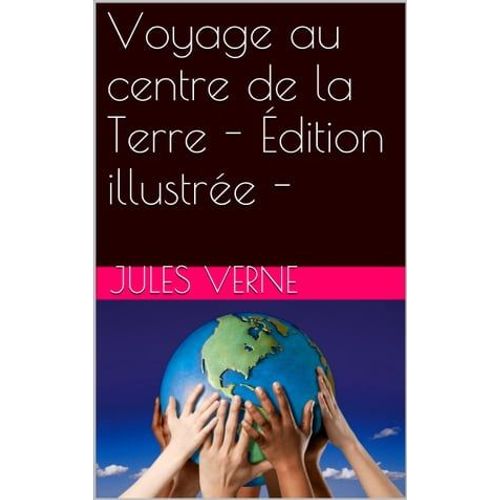 Voyage Au Centre De La Terre - Édition Illustrée