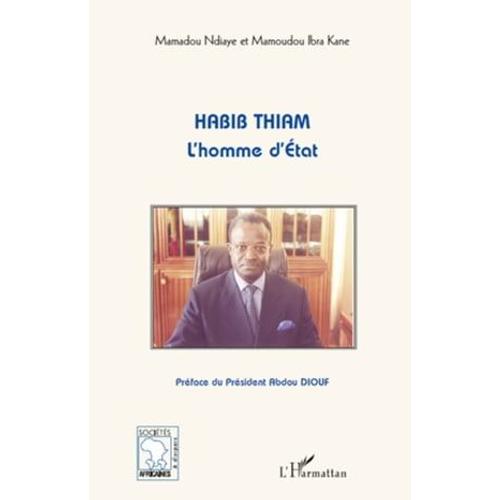Habib Thiam L'homme D'etat