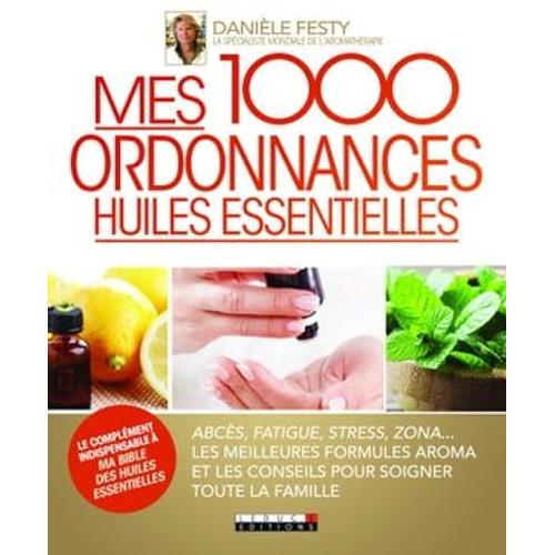 Mes 1000 Ordonnances Huiles Essentielles