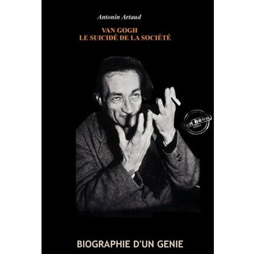 Van Gogh, Le Suicidé De La Société Par Antonin Artaud (Suivi De Combats Esthétiques Par Octave Mirbeau) [Édition Intégrale Revue Et Mise À Jour]