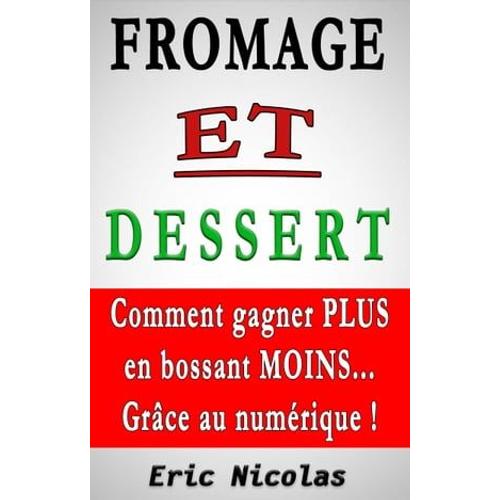 Fromage Et Dessert: Comment Gagner Plus En Bossant Moins... Grâce Au Numérique !