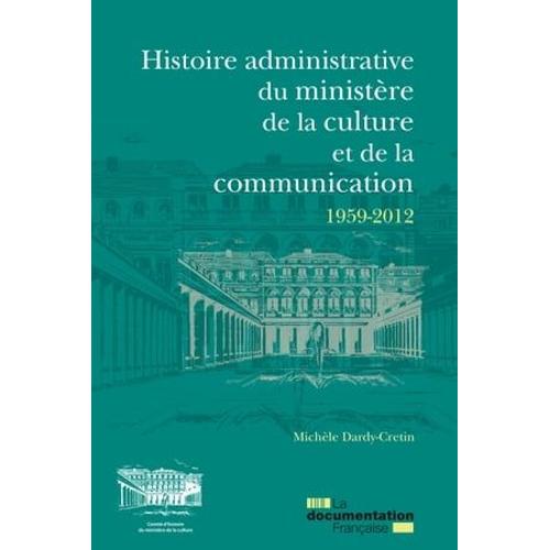 Histoire Administrative Du Ministère De La Culture Et De La Communication 1959-2012