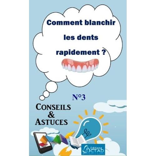 Comment Blanchir Les Dents Rapidement ? (Conseils Et Astuces)