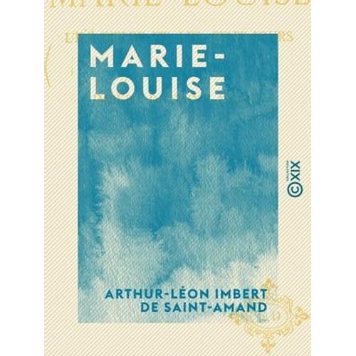 Marie-Louise - L'île D'elbe Et Les Cent-Jours