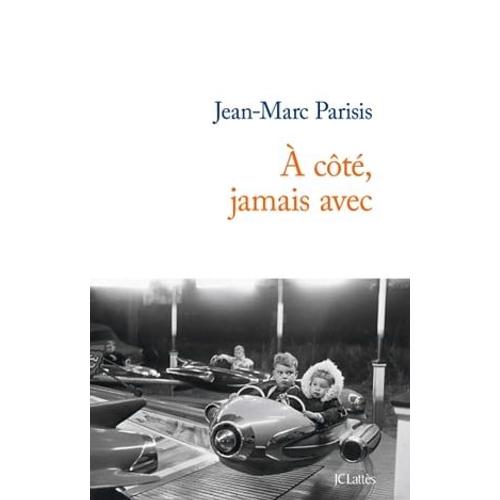 A Côté, Jamais Avec