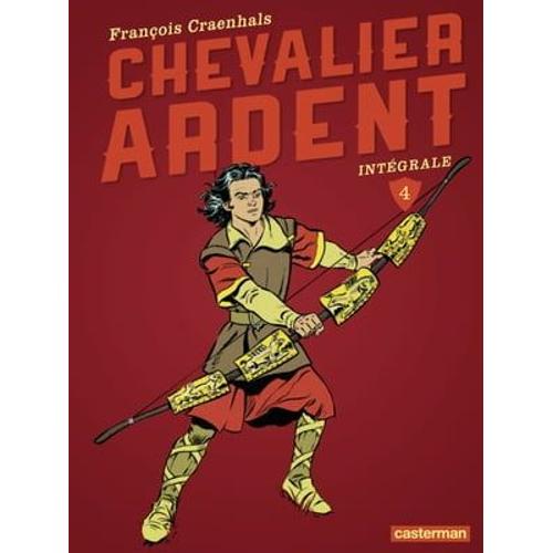 Chevalier Ardent - L'intégrale (Tome 4)