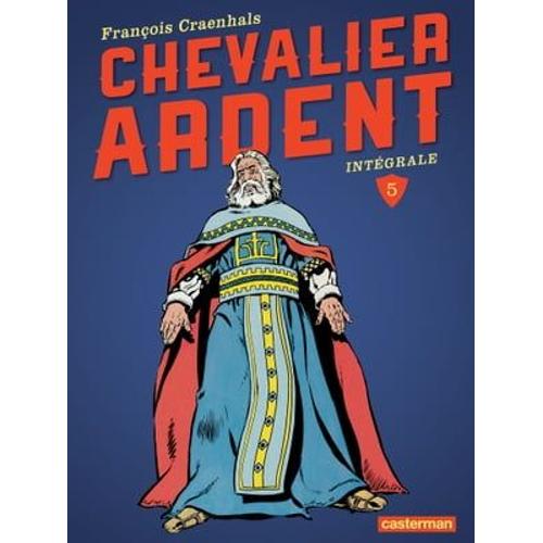 Chevalier Ardent - L'intégrale (Tome 5)