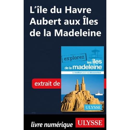 L'île Du Havre Aubert Aux Iles De La Madeleine