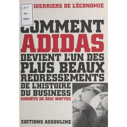 Comment Adidas Devient L'un Des Plus Beaux Redressements De L'histoire Du Business