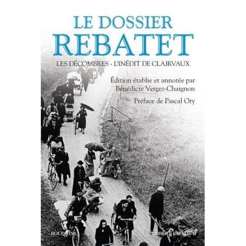Le Dossier Rebatet - Les Décombres - L'inédit De Clairvaux