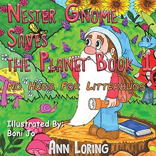 Nester Gnome Saves The Planet Book 1 : No Hugs For Litterbugs