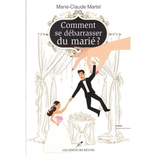 Comment Se Débarrasser Du Marié ?