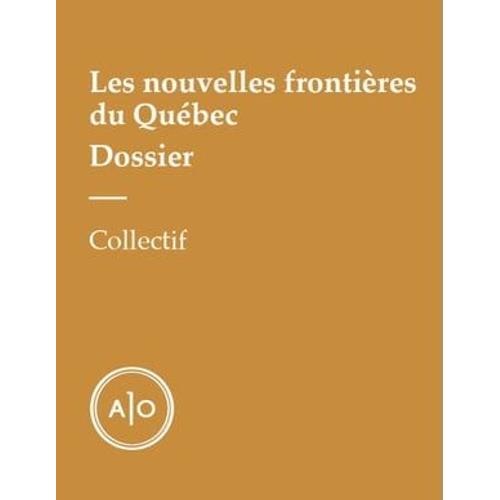 Dossier - Les Nouvelles Frontières Du Québec