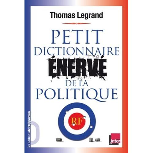 Petit Dictionnaire Énervé De La Politique