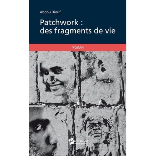 Patchwork, Des Fragments De Vie